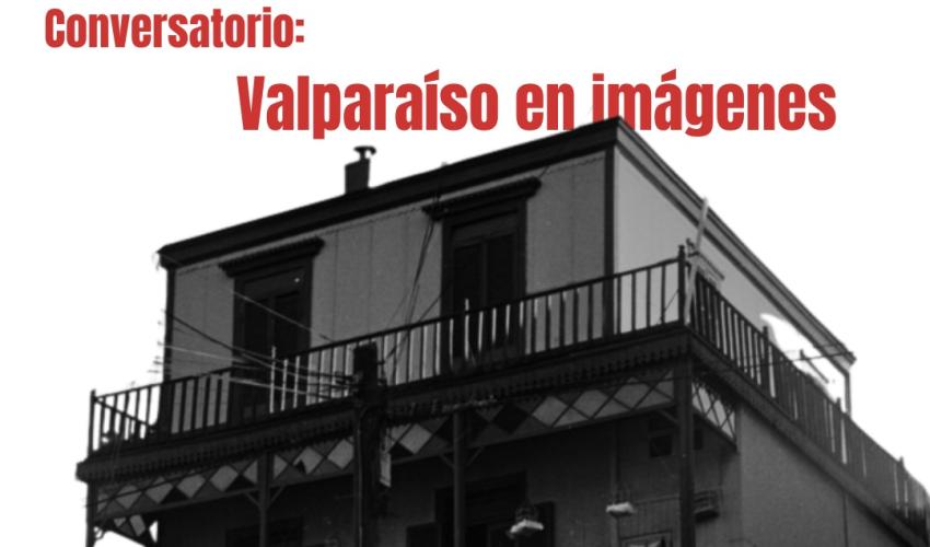 Valparaíso en imágenes; conversatorio